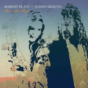 Raise the Roof de Robert Plant et Alison Krauss