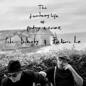The Fantasy Life of Poetry and Crime Pete Doherty Frédéric Lo